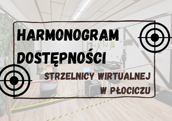 harmonogram dostępności strzelnicy wirtualnej w Płociczu